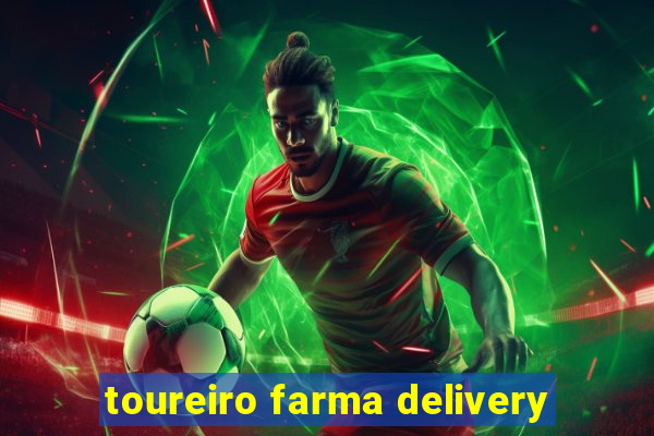 toureiro farma delivery